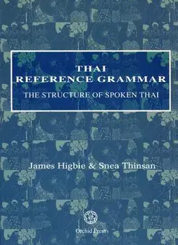 Thai Reference Grammar: The Structure of Spoken Thai, Paperback/James Higbie