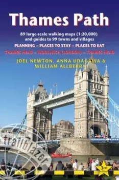 Thames Path, Trailblazer British Walking Guide. Thames Head to Woolwich (London) & London to Thames Head: 89 Large-Scale Walking Maps & Guides to 99 Towns & Villages: Planning, Places to Stay, Places to Eat, 3 New edition, Paperback/Joel Newton