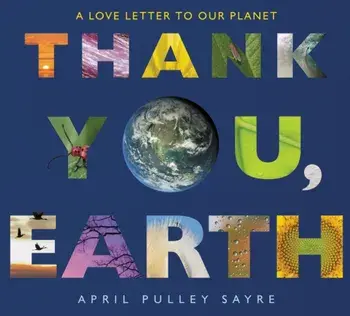 Thank You, Earth: A Love Letter to Our Planet, Paperback/April Pulley Sayre