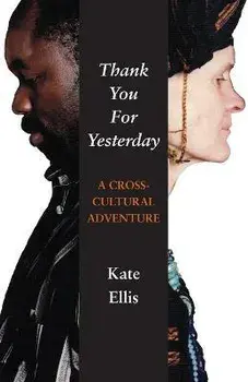 Thank You For Yesterday: A Cross-Cultural Adventure, Paperback/Katherine Ellis
