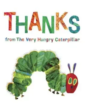 Thanks from the Very Hungry Caterpillar, Hardcover/Eric Carle