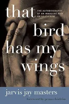 That Bird Has My Wings: The Autobiography of an Innocent Man on Death Row, Paperback/Jarvis Jay Masters