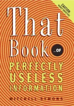 That Book: ...of Perfectly Useless Information, Paperback/Mitchell Symons