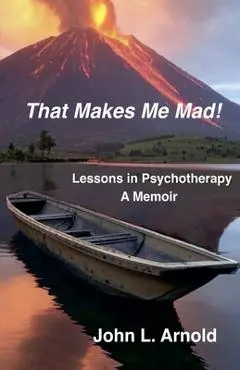 That Makes Me Mad! - John L. Arnold