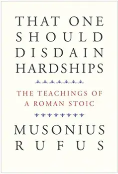 That One Should Disdain Hardships. The Teachings of a Roman Stoic, Paperback/Musonius Rufus