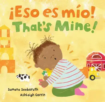 That's Mine! / ¡Eso Es Mio!, Board Books/Sumana Seeboruth