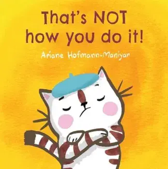 That's Not How You Do It!, Paperback/Ariane Hofmann-Maniyar