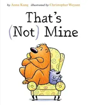 That's Not Mine, Hardcover/Anna Kang