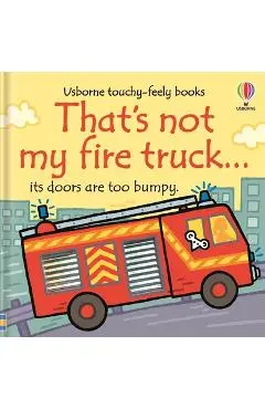 That's Not My Fire Truck... - Fiona Watt