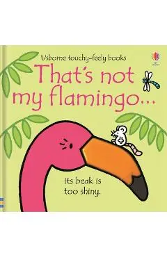 That's Not My Flamingo... - Fiona Watt