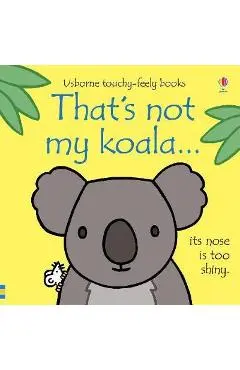 That's not my koala... - Fiona Watt