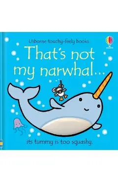 That's Not My Narwhal... - Fiona Watt