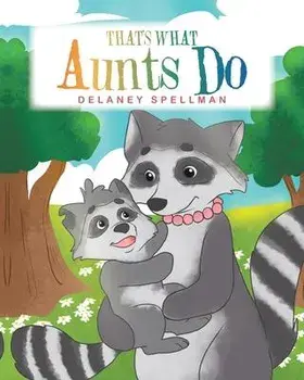 That's What Aunts Do, Paperback/Delaney Spellman