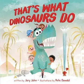 That's What Dinosaurs Do, Hardcover/Jory John