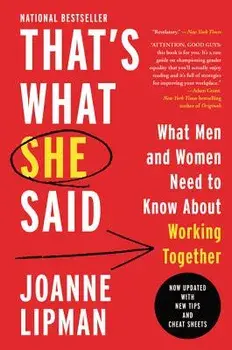 That's What She Said: What Men and Women Need to Know about Working Together, Paperback/Joanne Lipman