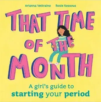 That Time of the Month. A girl's guide to starting your period, Paperback/Rosie Kessous