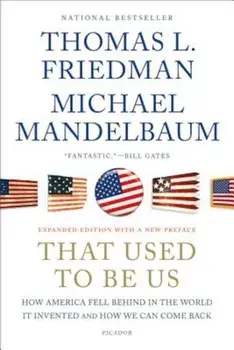 That Used to Be Us: How America Fell Behind in the World It Invented and How We Can Come Back, Paperback/Thomas L. Friedman