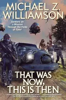 That Was Now, This Is Then/Michael Z. Williamson