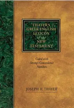 Thayer's Greek-English Lexicon of the New Testament: Coded with Strong's Concordance Numbers, Hardcover/Joseph Thayer