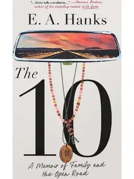 The 10. A Memoir of Family and the Open Road, Hardback/E.A. Hanks