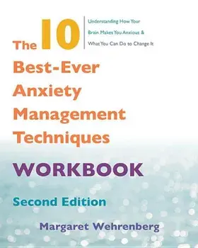The 10 Best-Ever Anxiety Management Techniques Workbook, Paperback/Margaret Wehrenberg