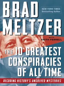 The 10 Greatest Conspiracies of All Time: Decoding History's Unsolved Mysteries, Paperback/Brad Meltzer