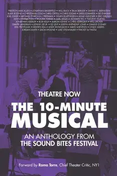 The 10-Minute Musical: An Anthology From The SOUND BITES Festival, Paperback/***