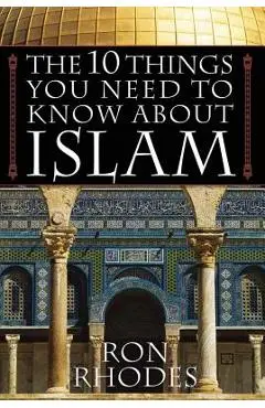 The 10 Things You Need to Know about Islam - Ron Rhodes
