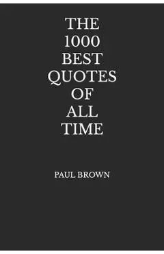 The 1000 Best Quotes Of All Time - Paul Brown