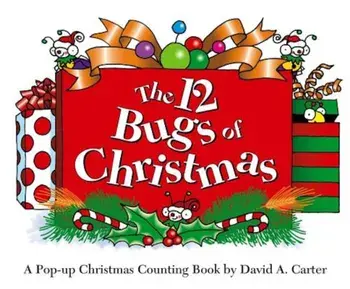 The 12 Bugs of Christmas: A Pop-Up Christmas Counting Book, Hardcover/David A. Carter