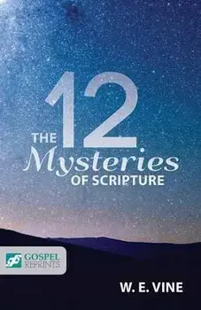 The 12 Mysteries of Scripture, Paperback/William Edwy Vine