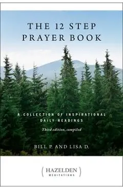 The 12 Step Prayer Book: A Collection of Inspirational Daily Readings - Bill P