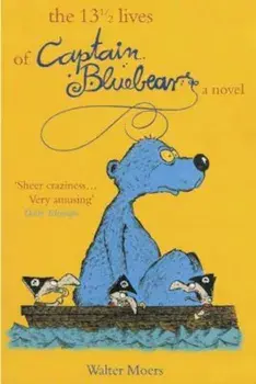 The 13 1/2 Lives of Captain Bluebear, Paperback/Walter Moers