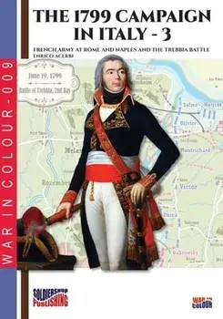 The 1799 campaign in Italy - Vol. 3: French armies at Rome and Naples and the Trebbia battle, Paperback/Enrico Acerbi
