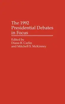 The 1992 Presidential Debates in Focus, Hardback/Mitchell Mckinney
