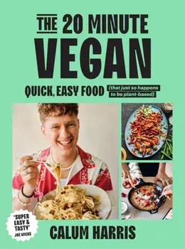 The 20-Minute Vegan. Quick, Easy Food (That Just So Happens to be Plant-based), Hardback/***