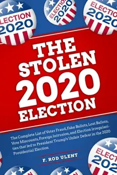 The 2020 Stolen Election, Paperback/F. Rod Ulent