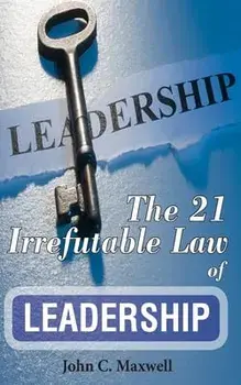 The 21 Irrefutable Law of Leadership, Paperback/John C. Maxwell