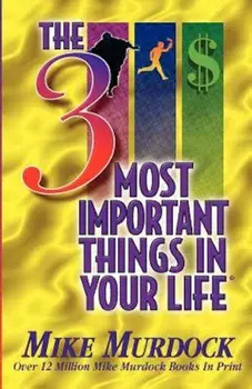 The 3 Most Important Things in Your Life, Paperback/Mike Murdock