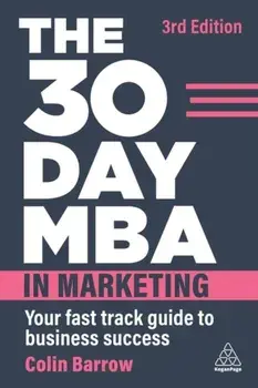 The 30 Day MBA in Marketing. Your Fast Track Guide to Business Success, 3 Revised edition, Paperback/***