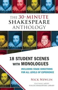 The 30-Minute Shakespeare Anthology: 18 Student Scenes with Monologues, Paperback/Nick Newlin