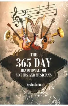 The 365 Day Devotional For Singers And Musicians - Kevin Stout