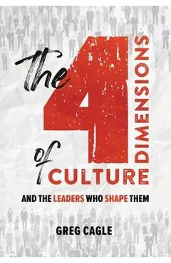 The 4 Dimensions of Culture - Greg Cagle