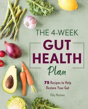 The 4-Week Gut Health Plan: 75 Recipes to Help Restore Your Gut, Paperback/Kitty Martone