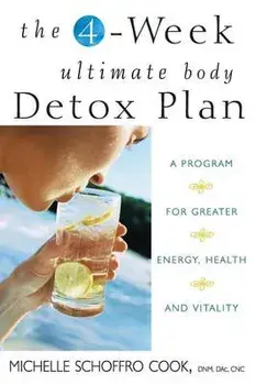 The 4-Week Ultimate Body Detox Plan: A Program for Greater Energy, Health, and Vitality, Paperback/Michelle Schoffro Cook