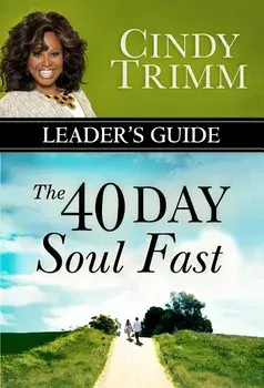 The 40 Day Soul Fast Leader's Guide, Paperback/Cindy Trimm