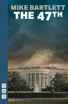 The 47th (NHB Modern Plays), Paperback/Mike Bartlett