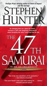 The 47th Samurai/Stephen Hunter