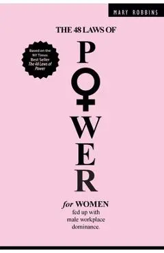 The 48 Laws of Power for Women Fed up with Male Workplace Dominance - Mary Robbins