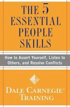 The 5 Essential People Skills: How to Assert Yourself, Listen to Others, and Resolve Conflicts (Paperback)/Dale Carnegie Training
